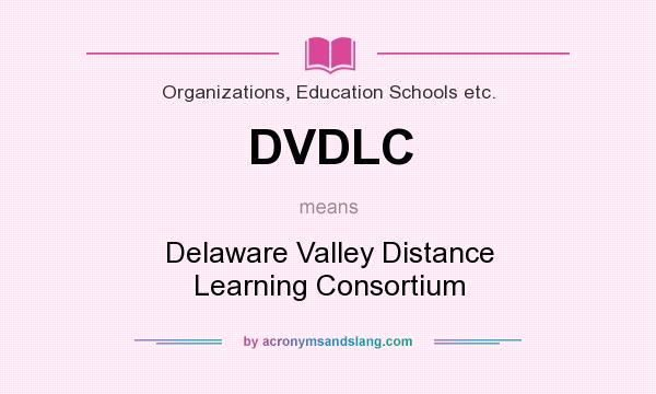 What does DVDLC mean? It stands for Delaware Valley Distance Learning Consortium