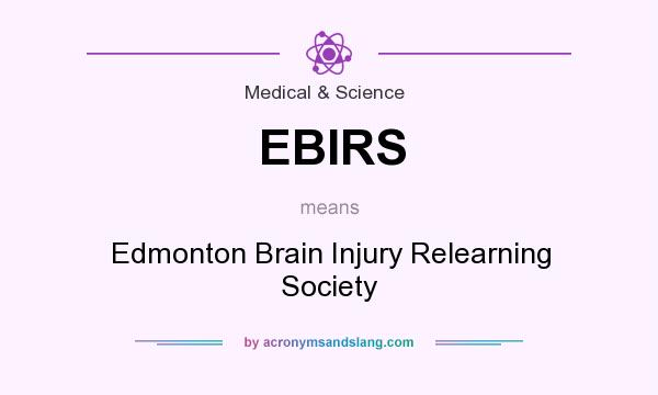 What does EBIRS mean? It stands for Edmonton Brain Injury Relearning Society