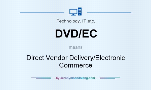 What does DVD/EC mean? It stands for Direct Vendor Delivery/Electronic Commerce