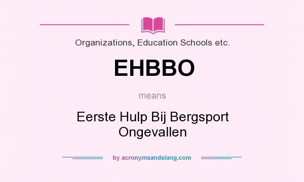 What does EHBBO mean? It stands for Eerste Hulp Bij Bergsport Ongevallen