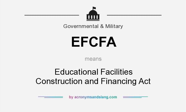 What does EFCFA mean? It stands for Educational Facilities Construction and Financing Act