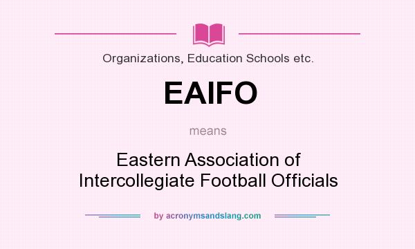 What does EAIFO mean? It stands for Eastern Association of Intercollegiate Football Officials