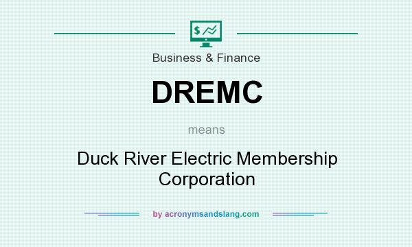 What does DREMC mean? It stands for Duck River Electric Membership Corporation