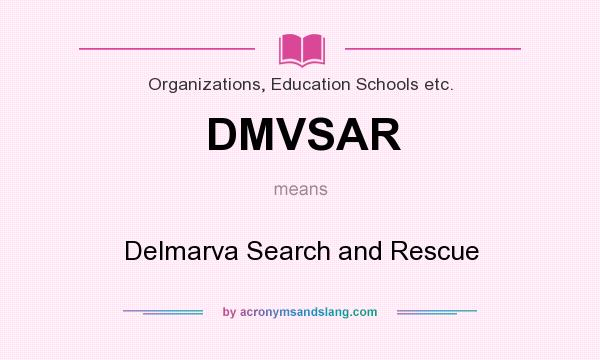 What does DMVSAR mean? It stands for Delmarva Search and Rescue