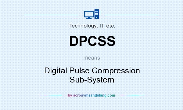 What does DPCSS mean? It stands for Digital Pulse Compression Sub-System