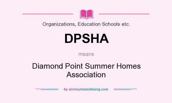 What does DPSHA mean? It stands for Diamond Point Summer Homes Association
