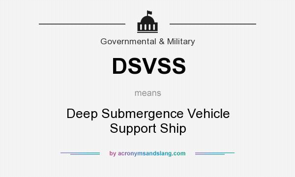 What does DSVSS mean? It stands for Deep Submergence Vehicle Support Ship