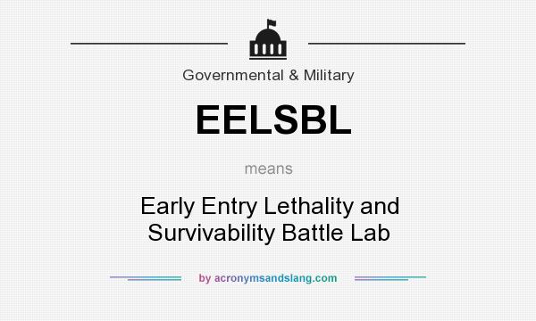 What does EELSBL mean? It stands for Early Entry Lethality and Survivability Battle Lab