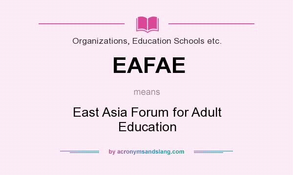 What does EAFAE mean? It stands for East Asia Forum for Adult Education