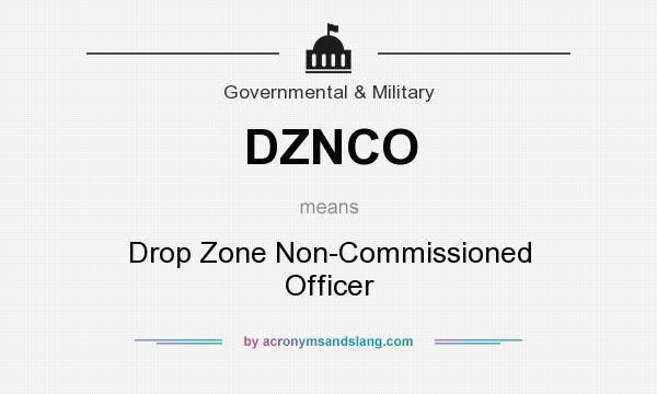 What does DZNCO mean? It stands for Drop Zone Non-Commissioned Officer