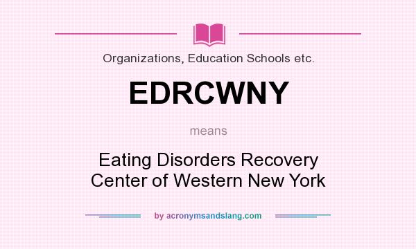 What does EDRCWNY mean? It stands for Eating Disorders Recovery Center of Western New York