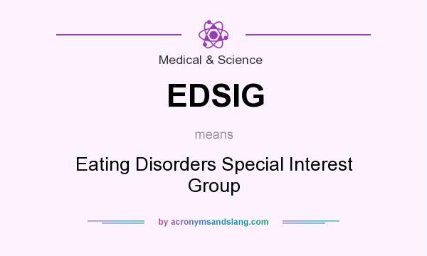 What does EDSIG mean? It stands for Eating Disorders Special Interest Group