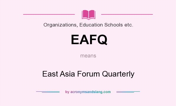 What does EAFQ mean? It stands for East Asia Forum Quarterly