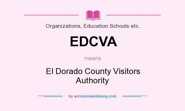 What does EDCVA mean? It stands for El Dorado County Visitors Authority