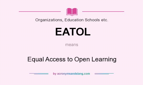 What does EATOL mean? It stands for Equal Access to Open Learning