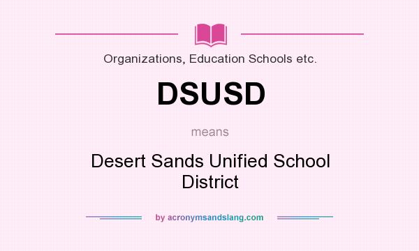 What does DSUSD mean? It stands for Desert Sands Unified School District