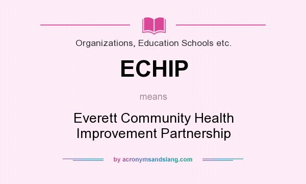What does ECHIP mean? It stands for Everett Community Health Improvement Partnership