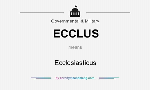What does ECCLUS mean? It stands for Ecclesiasticus