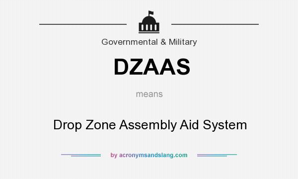 What does DZAAS mean? It stands for Drop Zone Assembly Aid System