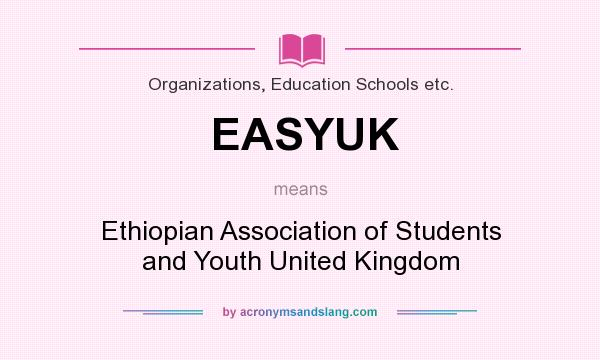 What does EASYUK mean? It stands for Ethiopian Association of Students and Youth United Kingdom