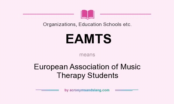 What does EAMTS mean? It stands for European Association of Music Therapy Students
