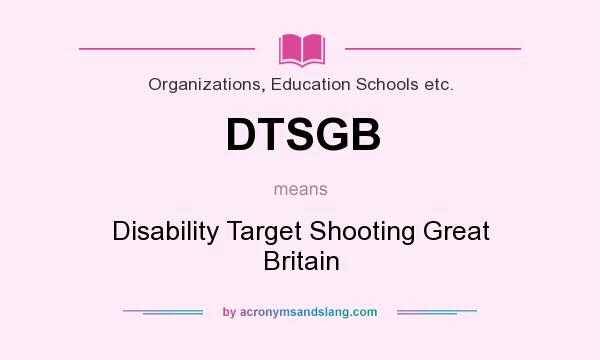 What does DTSGB mean? It stands for Disability Target Shooting Great Britain
