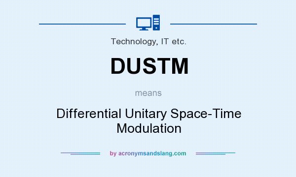 What does DUSTM mean? It stands for Differential Unitary Space-Time Modulation