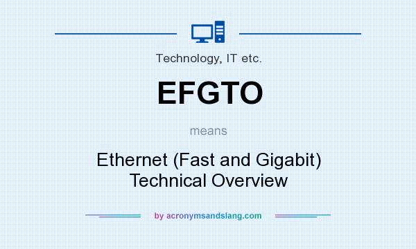 What does EFGTO mean? It stands for Ethernet (Fast and Gigabit) Technical Overview