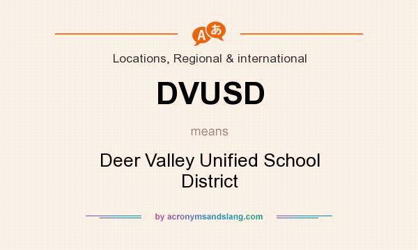 What does DVUSD mean? It stands for Deer Valley Unified School District