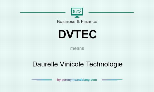 What does DVTEC mean? It stands for Daurelle Vinicole Technologie