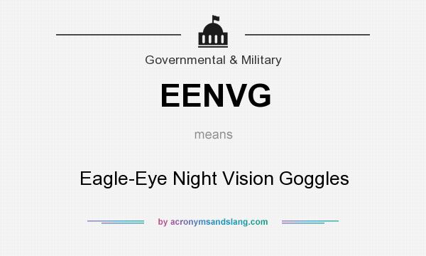 What does EENVG mean? It stands for Eagle-Eye Night Vision Goggles