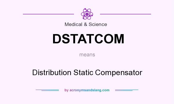 What does DSTATCOM mean? It stands for Distribution Static Compensator