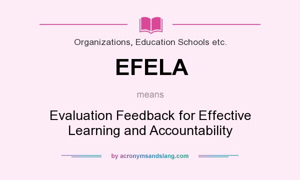 What does EFELA mean? It stands for Evaluation Feedback for Effective Learning and Accountability