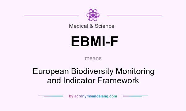 What does EBMI-F mean? It stands for European Biodiversity Monitoring and Indicator Framework