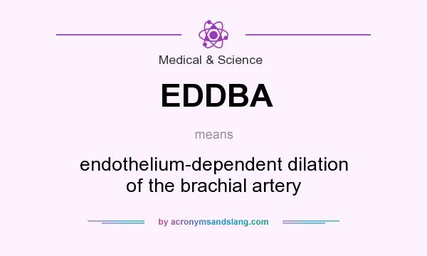 What does EDDBA mean? It stands for endothelium-dependent dilation of the brachial artery