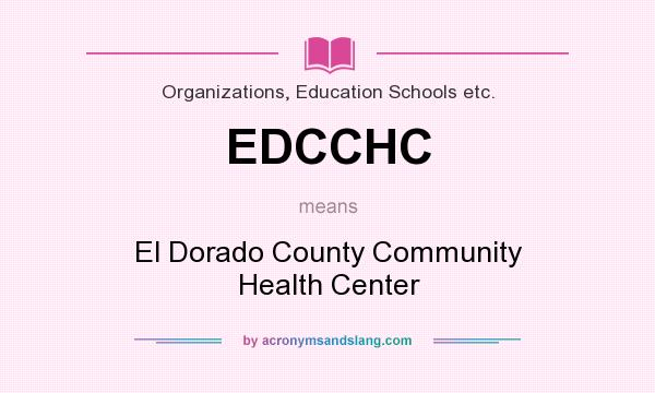 What does EDCCHC mean? It stands for El Dorado County Community Health Center
