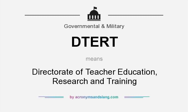 What does DTERT mean? It stands for Directorate of Teacher Education, Research and Training