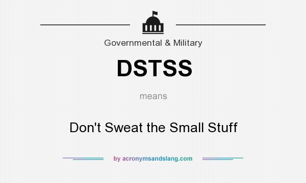 What does DSTSS mean? It stands for Don`t Sweat the Small Stuff