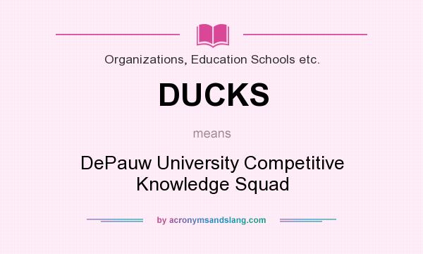 What does DUCKS mean? It stands for DePauw University Competitive Knowledge Squad