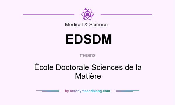 What does EDSDM mean? It stands for École Doctorale Sciences de la Matière