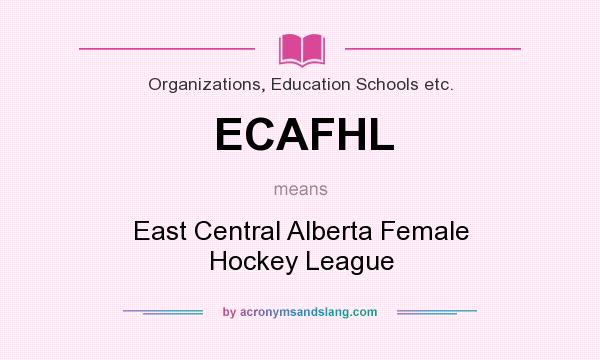 What does ECAFHL mean? It stands for East Central Alberta Female Hockey League