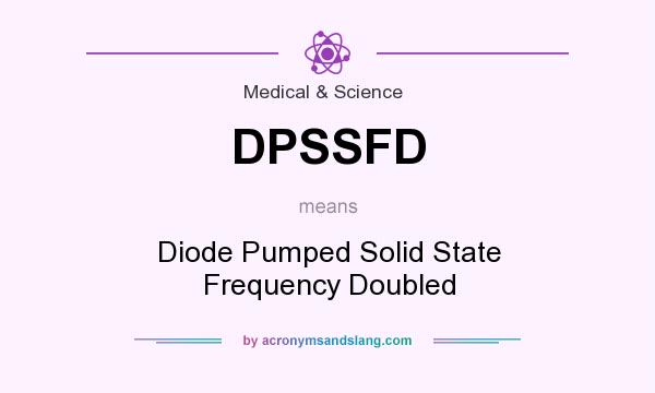 What does DPSSFD mean? It stands for Diode Pumped Solid State Frequency Doubled