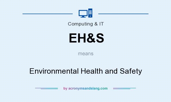 What does EH&S mean? It stands for Environmental Health and Safety