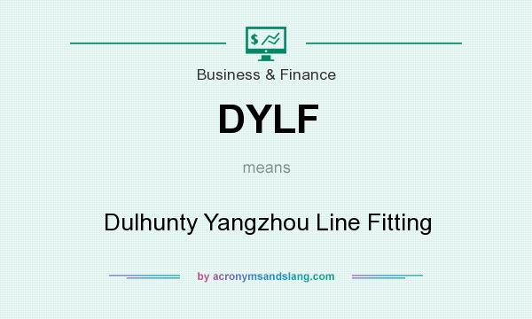 What does DYLF mean? It stands for Dulhunty Yangzhou Line Fitting