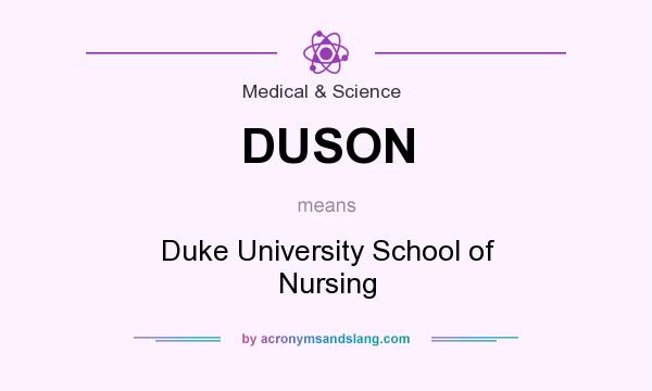 What does DUSON mean? It stands for Duke University School of Nursing