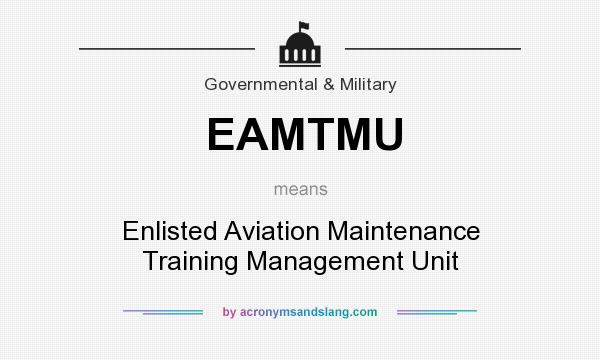 What does EAMTMU mean? It stands for Enlisted Aviation Maintenance Training Management Unit
