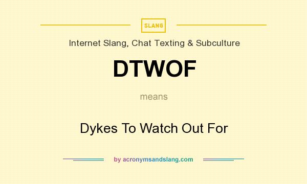 What does DTWOF mean? It stands for Dykes To Watch Out For