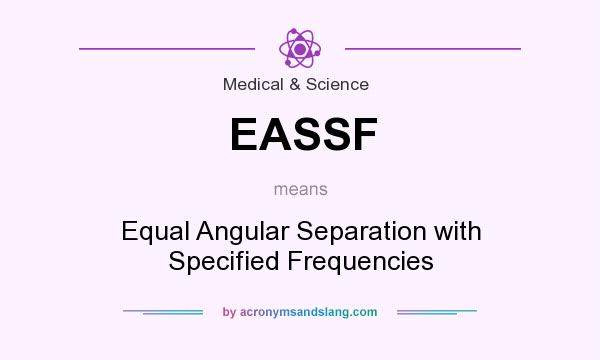 What does EASSF mean? It stands for Equal Angular Separation with Specified Frequencies