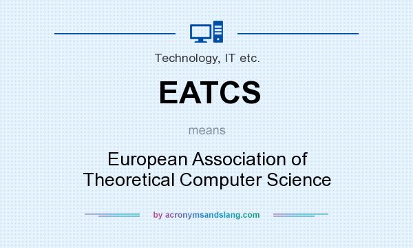 What does EATCS mean? It stands for European Association of Theoretical Computer Science