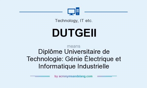 What does DUTGEII mean? It stands for Diplôme Universitaire de Technologie: Génie Électrique et Informatique Industrielle